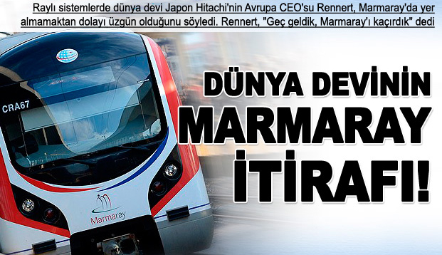 Dünya devinin CEO'sundan Marmaray itirafı