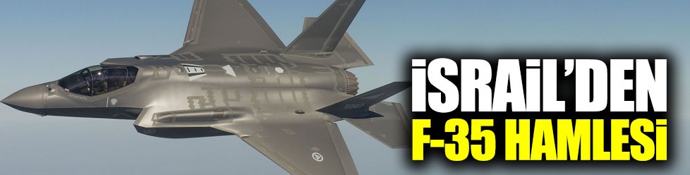 İsrail'den F-35 hamlesi