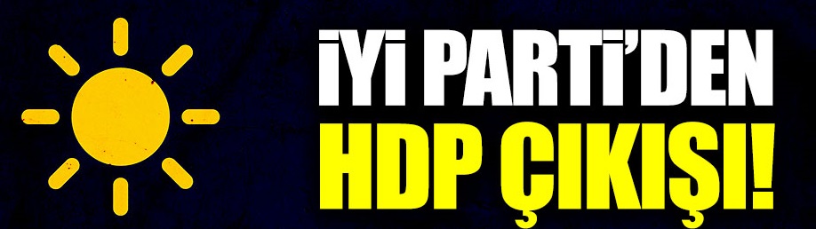 İYİ Parti'den HDP çıkış