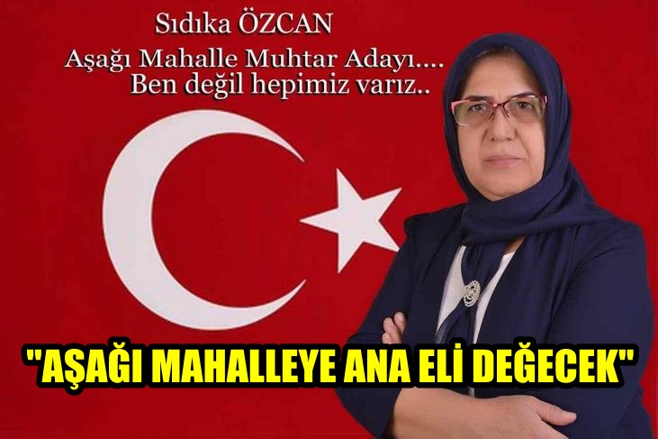 SIDIKA ÖZCAN ADAYLIĞINI AÇIKLADI