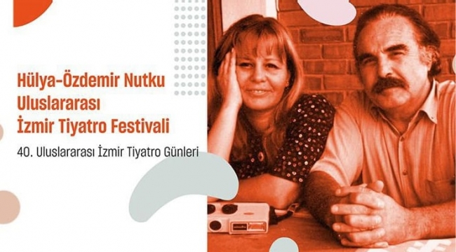 Hülya - Özdemir Nutku Uluslararası İzmir Tiyatro Festivali başvuruları başladı