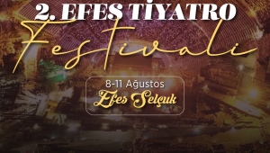 Efes Selçuk’ ta Tiyatro Festivali Başlıyor