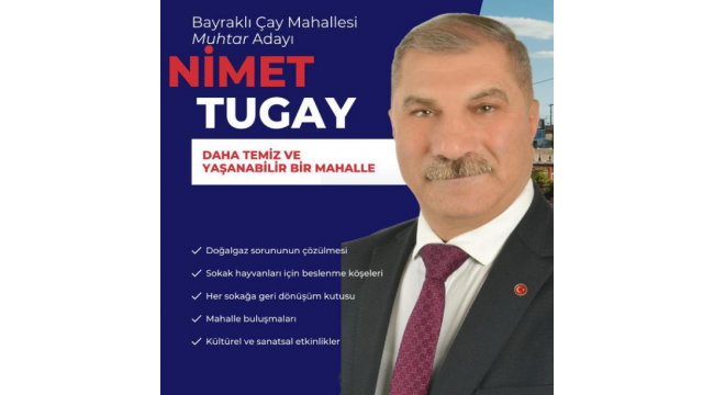 Bayraklı Çay mahallesi Muhtar Adayı Nimet TUGAY'dan daha temiz yaşanabilir mahalle sözü