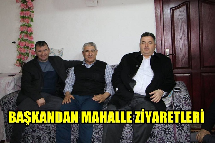 BAŞKANDAN MAHALLE ZİYARETLERİ