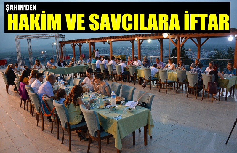 BAŞKAN ŞAHİN’DEN HAKİM VE SAVCILARA VEDA İFTARI