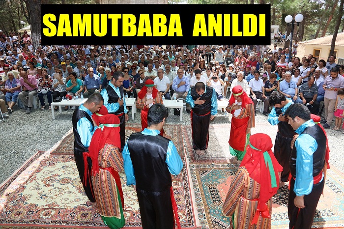 SAMUTBABA PİR’İN HUZURUNDA ANILDI