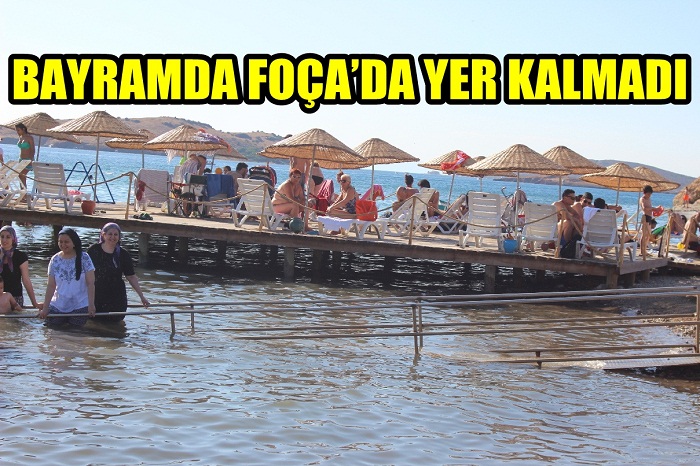 BAYRAMDA FOCA’DA YER KALMADI