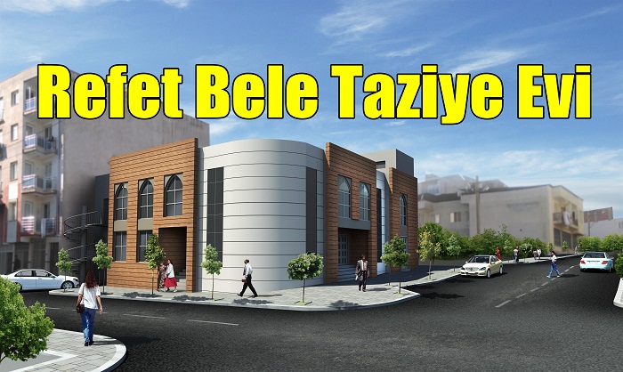 Refet Bele Taziye Evi Bayramdan Sonra Açılıyor