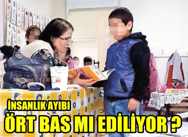 " İNSANLIK AYIBI ÖRT BAS MI EDİLİYOR "