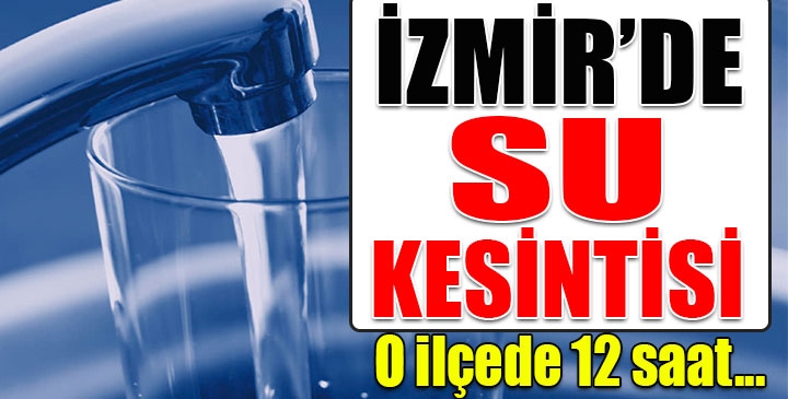 İzmir'de su kesintisi (13 Temmuz 2016 Çarşamba)