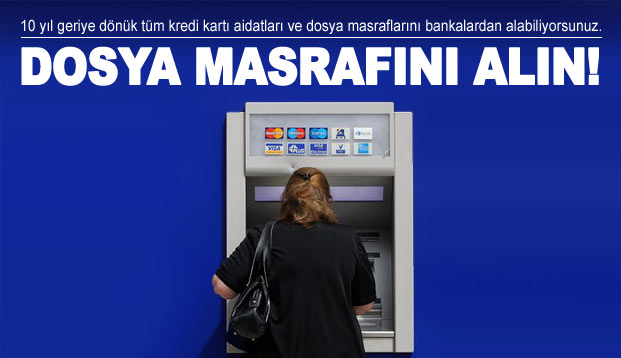 2 bankadan da dosya masrafını geri aldı